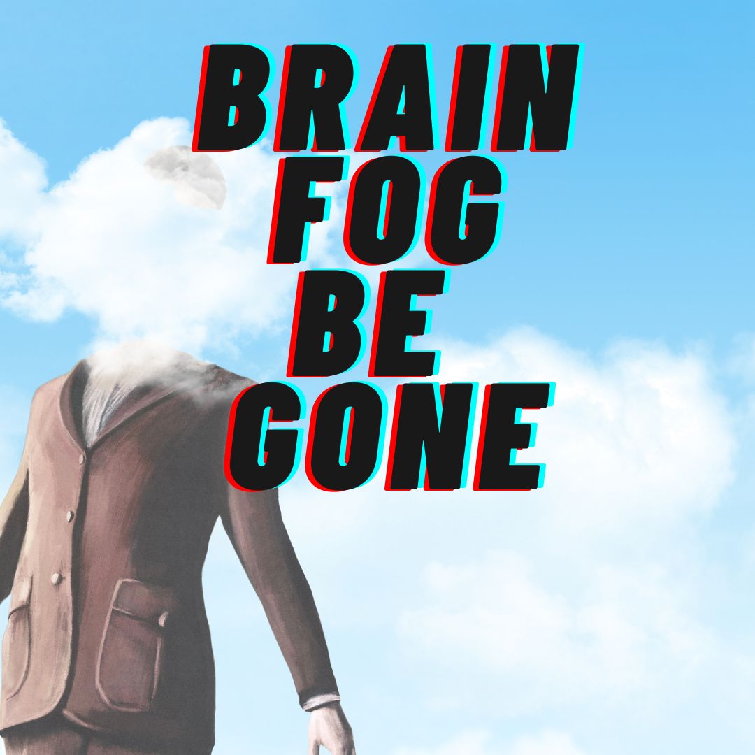 brain-fog-be-gone